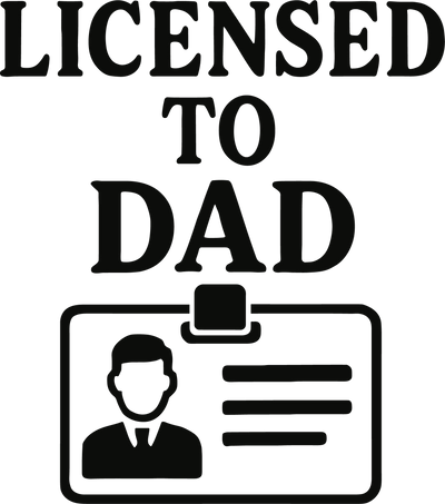 Licensed To Dad